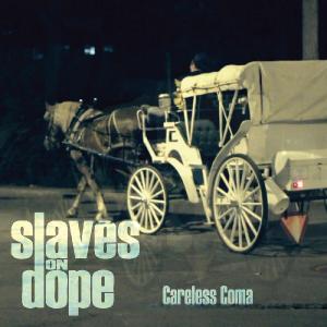 Slaves on Dope - Careless Coma [EP] (2011)