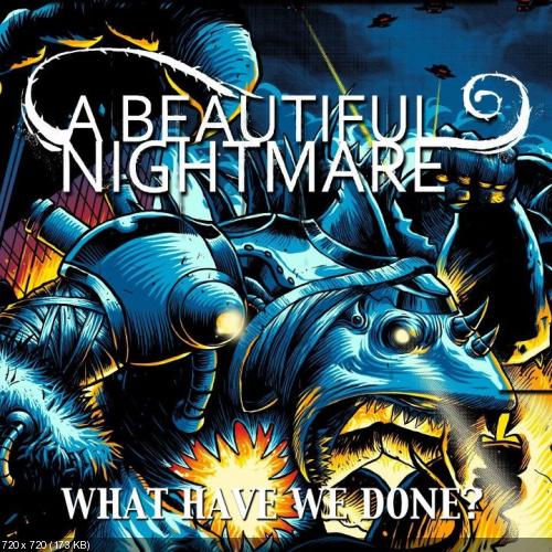 A Beautiful Nightmare - What Have We Done? (2011)