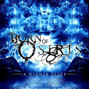 Born Of Osiris - A Higher Place (2009)