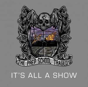 The Prep School Tragedy - It's all a show (2010)