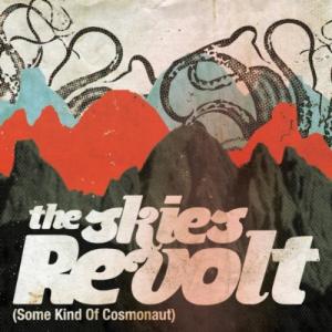 The Skies Revolt - Some Kind of Cosmonaut (2012)