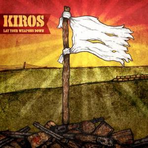Kiros - Lay Your Weapons Down (2012)