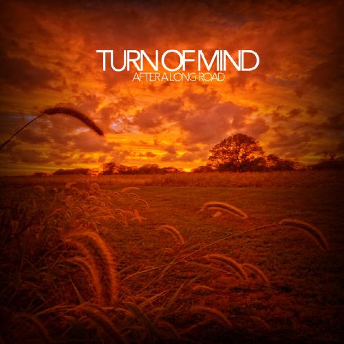 Turn Of Mind - After A Long Road (2010)
